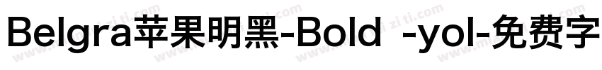 Belgra苹果明黑-Bold -yol字体转换
